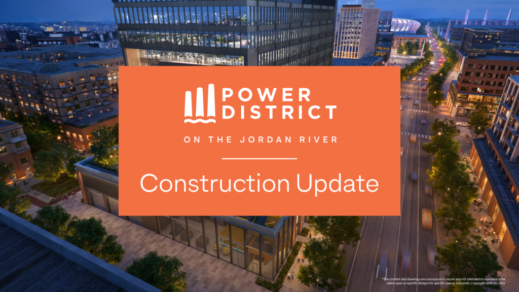 A digital rendering of an urban district at dusk with a large orange overlay reading "Power District on the Jordan River Construction Update.